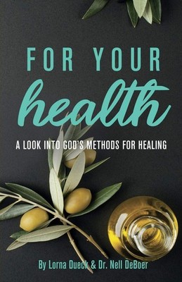 For Your Health: A Look into God's Methods for Healing - paperback Word Aliv...