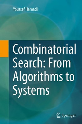Combinatorial Search: From Algorithms to Systems Youssef Hamadi