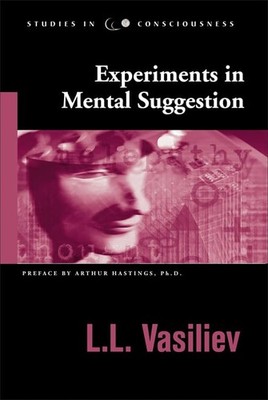 Experiments in Mental Suggestion (Studies in Consciousness) by L.L. Vasiliev