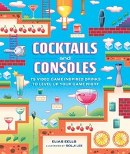 Cocktails and Consoles: 75 Video Game-Inspired Drinks to Level Up Your Game ...