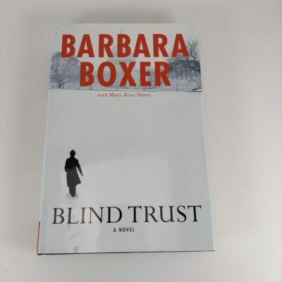 Blind Trust Barbara Boxer Mary-Rose Hayes, Chronicle Books 2009 1st Print HCDJ 
