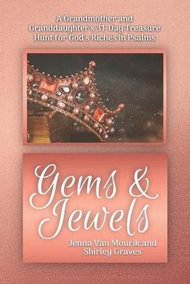 Gems & Jewels: A Grandmother and Granddaughter's 31-Day Treasure Hunt for God's 
