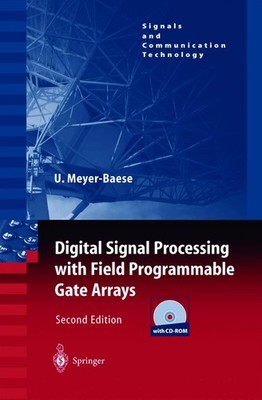 Digital Signal Processing with Field Programmable Gate Arrays by Uwe Meyer-Baese