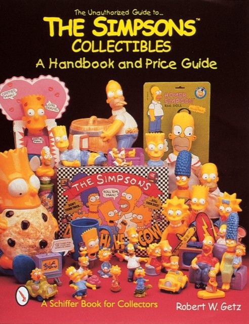 UNAUTHORIZED GUIDE TO THE SIMPSOSTRADE C A Handbook and Price Guide Schiffer Boo