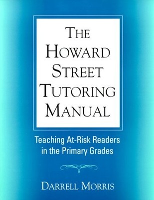 The Howard Street Tutoring Manual: Teaching At-Risk Readers in the Primary G...