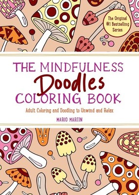 The Mindfulness Doodles Coloring Book: Adult Coloring and Doodling to Unwind...