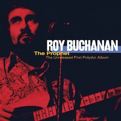 Roy Buchanan    The Prophet: The Unreleased First Polydor Album RSD BF 2021 NEW