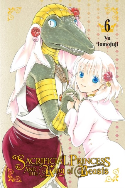 Sacrificial Princess & the King of Beasts, Vol. 6 by Yu Tomofuji PAPERBACK