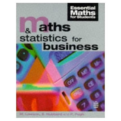Maths and Statistics for Business (Essential Maths For  by Pugh, Paul 0582231876