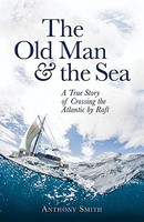 Anthony Smith - Old Man And The Sea A True Story Of Crossing The Atl - G245Z