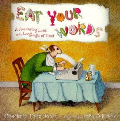 Eat Your Words: A Fascinating Look at the Language of Food - Paperback - GOOD