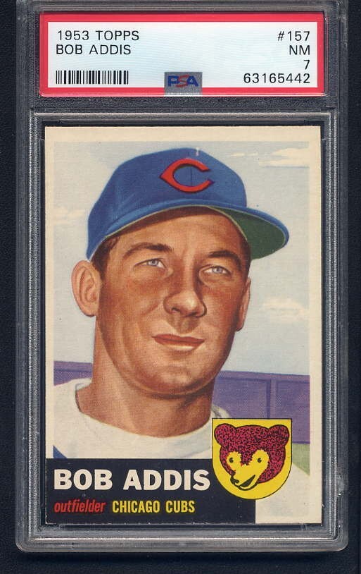 1953 Topps # 157 Bob Addis PSA 7 (bio info is in black) Chicago Cubs Baseball