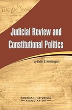 Judicial Review and Constitutional Politics Paperback Keith C. Wh