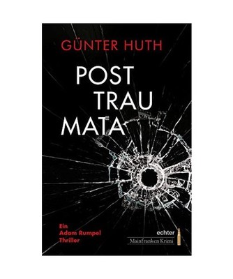 Posttraumata: Ein Adam Rumpel Thriller. echter Mainfranken Krimi: Ein Adam Rumpe