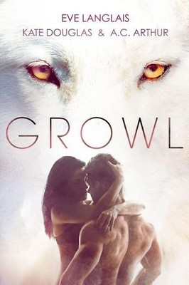 Eve Langlais Kate Douglas A C Arthur Growl (Taschenbuch)