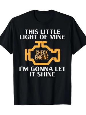 Check Engine Light Shine Funny Car Auto Mechanic Garage Men T-Shirt - 220g