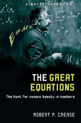 A Brief Guide to the Great Equations: The Hunt for Cosmic Beauty in Numbe - GOOD