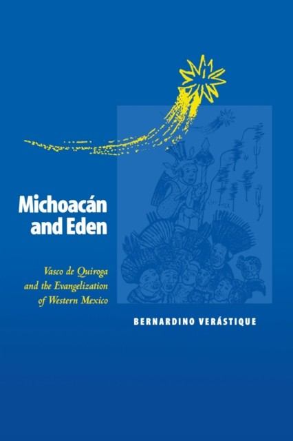 Michoac225n and Eden  Vasco de Quiroga by Bernardino Verástique PAPERBACK