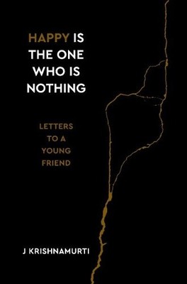 Nothing Letters Happy Is the One Who Is Nothing: Letters to a Young Friend [Hardback ...