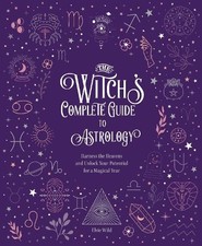 The Witch's Complete Guide to Astrology..., Wild, Elsie