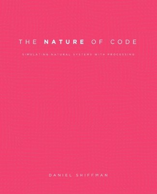 The Nature of Code: Simulating Natu..., Shiffman, Danie