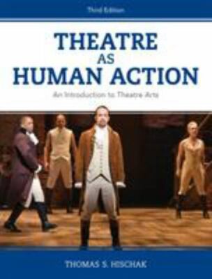 Theatre as Human Action: An Introduction to Theatre Arts by Hischak, Thomas S.