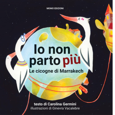 Io non parto più. Le cicogne di Marrakech - 2020 - Momo Edizioni