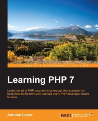 Learning PHP 7: Build powerful real-life web applications in a simple way...