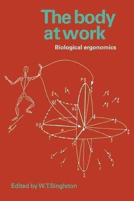 The Body at Work: Biological Ergonomics by W.T. Singleton (English) Paperback Bo
