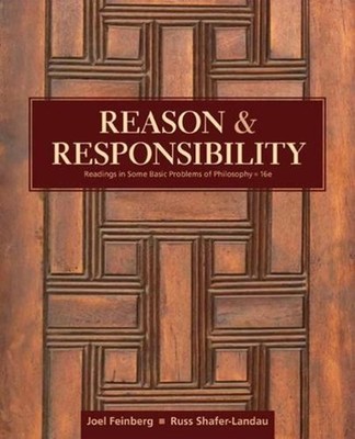 Reason and Responsibility: Readings in Some Basic Problems of Philosophy by Joel