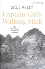 Captain Gill’s Walking Stick : The True Story of the Sinai Murders, Hardcover...