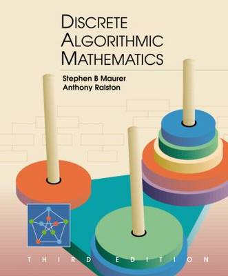 Discrete Algorithmic Mathematics by Maurer, Stephen B., Ralston, Anthony