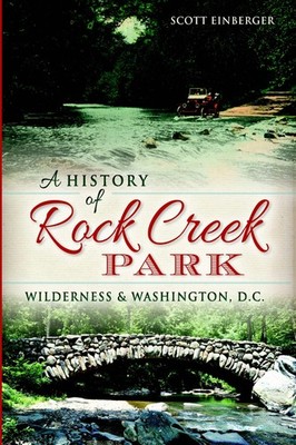 NEW The History Press A History of Rock Creek Park, DC 9781626195745 Landmarks T