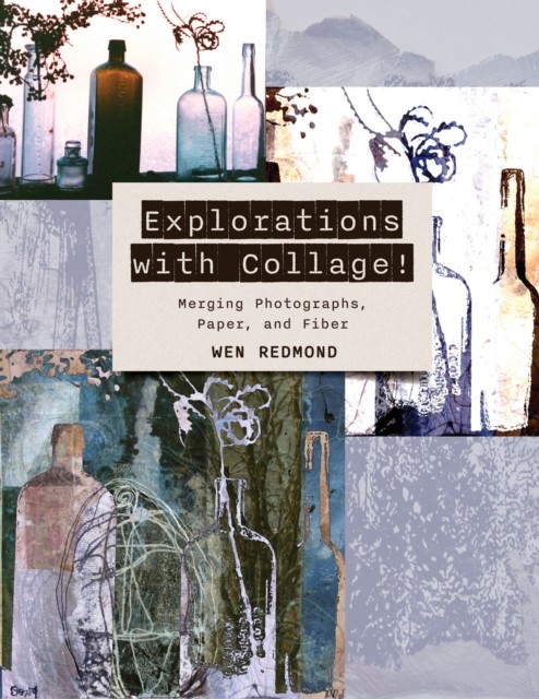 Explorations with Collage! by Wen Redmond (Paperback Book)