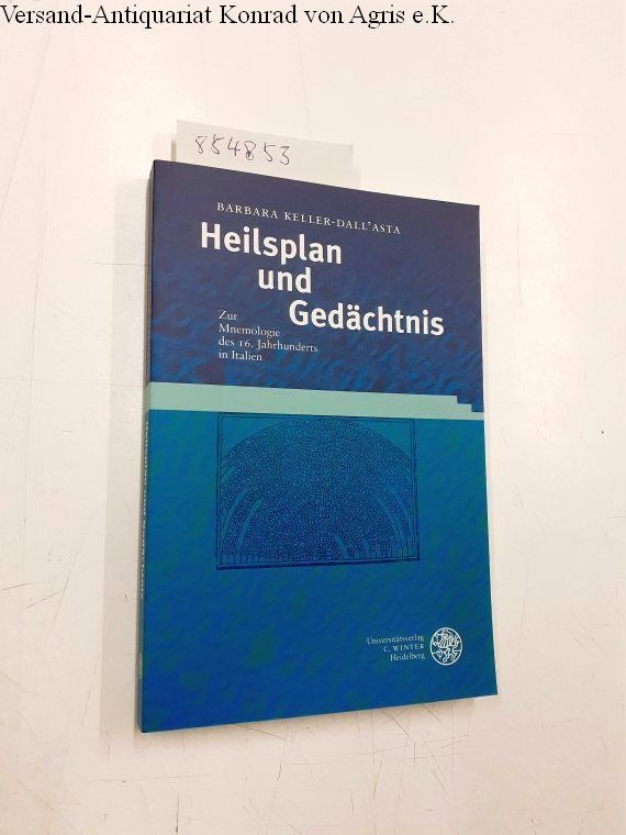 Heilsplan und Gedächtnis. Zur Mnemologie des 16. Jahrhunderts in Italien (Studia - Barbara Keller-Dall'asta