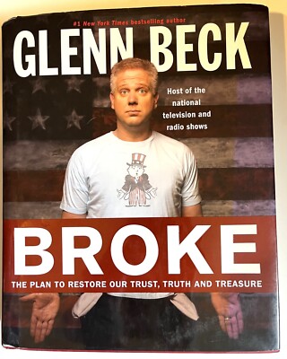 Broke : The Plan to Restore Our Trust, Truth and Treasure by Kevin Balfe and Gle