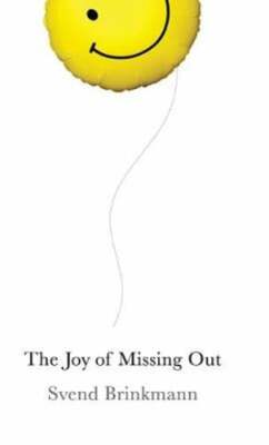 The Joy of Missing Out: The Art of Self-Restraint in an Age of Excess: New