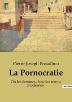 La Pornocratie Pierre-Joseph Proudhon