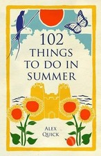 102 Things to Do in Summer by Alex Quick Book The Cheap Fast Free Post