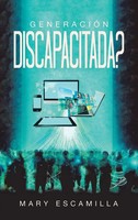 Mary Escamilla | GeneraciÓN Discapacitada? | Buch | Spanisch (2024) | Palibrio