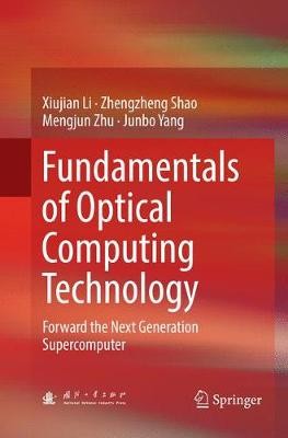Fundamentals of Optical Computing Technology - 9789811338328