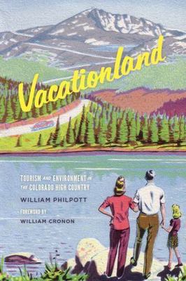 Vacationland: Tourism and Environment in the Colorado High Country (Weyerhaeuser
