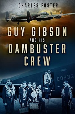 Guy Gibson and his Dambuster Crew, Foster 9781803992136 Fast Free Shipping..