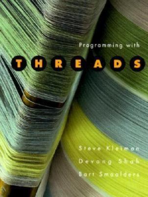 Programming With Threads by Steve Kleiman;  Devang Shah;  Bart Smaalders