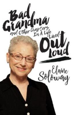 Bad Grandma And Other Chapters In A Life Lived Out Loud