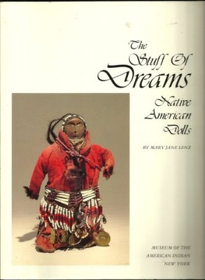 The Stuff of Dreams: Native American Dolls [Paperback] Lenz, Mary Jane