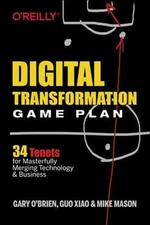 Digital Transformation Game Plan : 34 Tenets for Masterfully Merg
