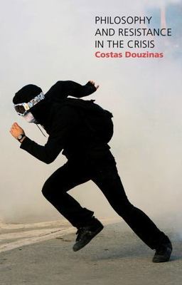 Philosophy and Resistance in the Crisis: Greece and the Future of Europe Douzin
