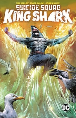 Suicide Squad: King Shark by Tim Seeley: New