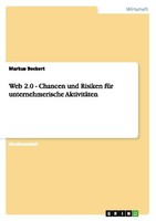 Web 2.0 - Chancen Und Risiken FüR Unternehmerische AktivitäTen Markus Beckert